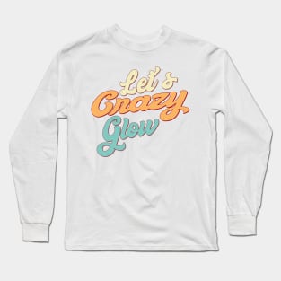 Let's Glow Party It's My Birthday Long Sleeve T-Shirt